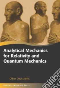 Analytical Mechanics for Relativity And Quantum Mechanics libro in lingua di Johns Oliver Davis