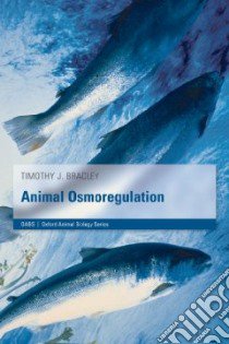 Animal Osmoregulation libro in lingua di Bradley Timothy J.