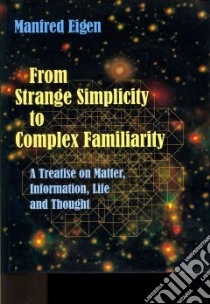From Strange Simplicity to Complex Familiarity libro in lingua di Manfred Eigen