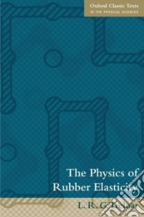 The Physics of Rubber Elasticity libro in lingua di Treloar L. R. G.