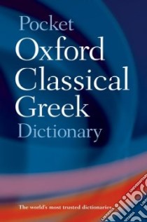 The Pocket Oxford Classical Greek Dictionary libro in lingua di Morwood James (EDT), Taylor John (EDT)