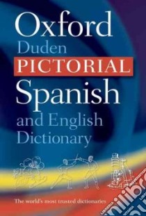 The Oxford-Duden Pictorial Spanish and English Dictionary libro in lingua di Not Available (NA)