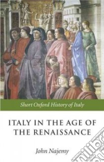 Italy in the Renaissance 1300-1550 libro in lingua di Najemy John M. (EDT)