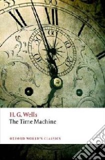 The Time Machine libro in lingua di Wells H. G., Luckhurst Roger (EDT)