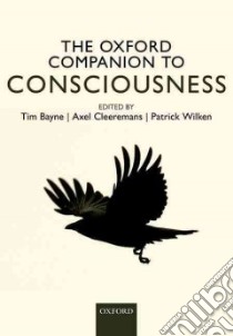 The Oxford Companion to Consciousness libro in lingua di Bayne Tim (EDT), Cleeremans Axel (EDT), Wilken Patrick (EDT)