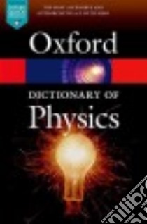 A Dictionary of Physics libro in lingua di Rennie Richard Ph.D. (EDT)