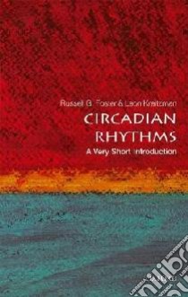 Circadian Rhythms libro in lingua di Foster Russell G., Kreitzman Leon