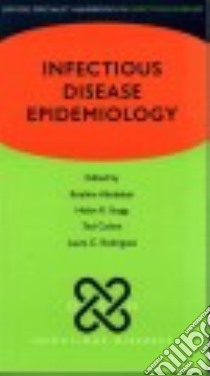 Infectious Disease Epidemiology libro in lingua di Abubakar Ibrahim (EDT), Stagg Helen R. (EDT), Cohen Ted (EDT), Rodrigues Laura C. (EDT)