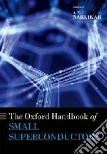 The Oxford Handbook of Small Superconductors libro in lingua di Narlikar A. V. (EDT)