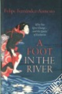 A Foot in the River libro in lingua di Fernandez-Armesto Felipe