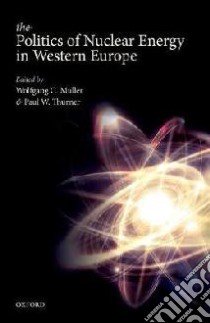 The Politics of Nuclear Energy in Western Europe libro in lingua di Muller Wolfgang C. (EDT), Thurner Paul W. (EDT)