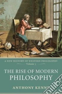 The Rise of Modern Philosophy libro in lingua di Kenny Anthony