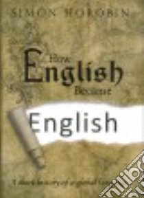 How English Became English libro in lingua di Horobin Simon