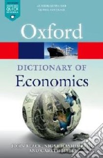 A Dictionary of Economics libro in lingua di Black John, Hashimzade Nigar, Myles Gareth