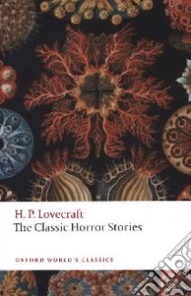 The Classic Horror Stories libro in lingua di Lovecraft H. P., Luckhurst Roger (EDT)