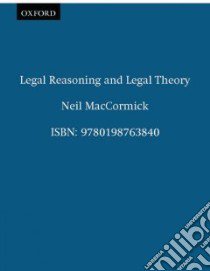 Legal Reasoning and Legal Theory libro in lingua di MacCormick Neil