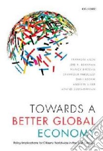 Towards a Better Global Economy libro in lingua di Allen Franklin, Behrman Jere R., Birdsall Nancy, Fardoust Shahrokh, Rodrik Dani