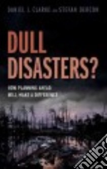 Dull Disasters? libro in lingua di Clarke Daniel J., Dercon Stefan