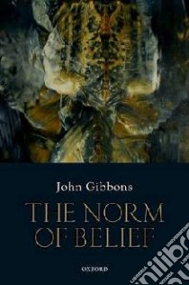 The Norm of Belief libro in lingua di Gibbons John