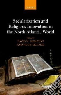 Secularization and Religious Innovation in the North Atlantic World libro in lingua di Hempton David (EDT), McLeod Hugh (EDT)
