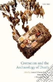 Cremation and the Archaeology of Death libro in lingua di Cerezo-Román Jessica I. (EDT), Wessman Anna (EDT), Williams Howard (EDT)