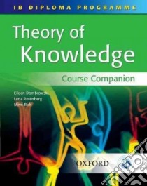 Ib Diploma Programme: Theory of Knowledge Course Companion libro in lingua di Dombrowski Eileen, Rotenburg Lena, Bick Mimi