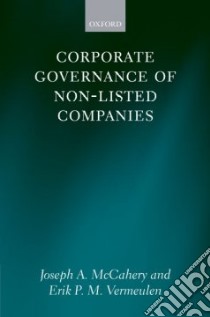 Corporate Governance Of Non-Listed Companies libro in lingua di McCahery Joseph A.