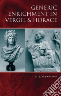 Generic Enrichment in Vergil and Horace libro in lingua di Harrison S. J.