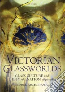 Victorian Glassworlds libro in lingua di Armstrong Isobel