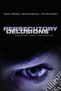 Persecutory Delusions libro in lingua di Freeman Daniel (EDT), Bentall Richard (EDT), Garety Philippa (EDT)