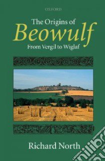 The Origins of Beowulf libro in lingua di North Richard