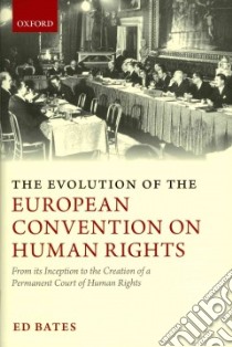 Evolution of the European Convention on Human Rights libro in lingua di Ed Bates