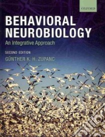 Behavioral Neurobiology libro in lingua di Zupanc Gunther K. H., Bullock Theordore H. (FRW)