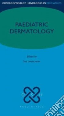 Paediatric Dermatology libro in lingua di Lewis-jones Sue (EDT)