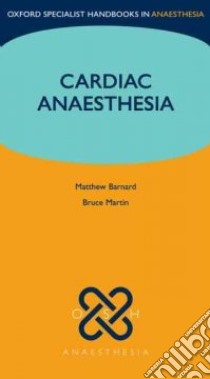 Cardiac Anaesthesia libro in lingua di Barnard Matthew, Martin Bruce
