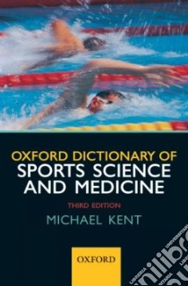 Oxford Dictionary of Sports Science and Medicine libro in lingua di Michael Kent
