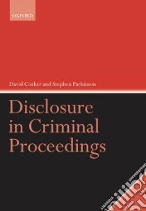 Disclosure in Criminal Proceedings libro in lingua di Corker David, Parkinson Stephen
