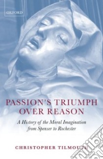 Passion's Triumph over Reason libro in lingua di Tilmouth Christopher