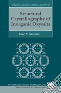 Structural Crystallography of Inorganic Oxysalts libro in lingua di Krivovichev Sergey V.
