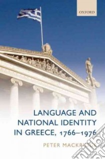 Language and National Identity in Greece, 1766-1976 libro in lingua di MacKridge Peter