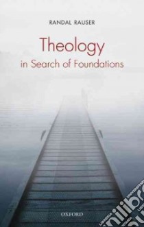Theology in Search of Foundations libro in lingua di Rauser Randal