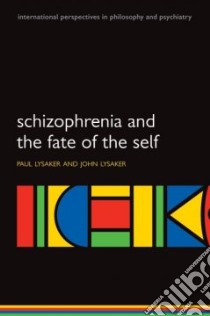 Schizophrenia and the Fate of the Self libro in lingua di Lysaker Paul, Lysaker John