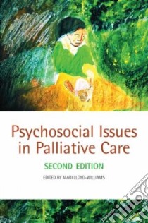 Psychosocial Issues in Palliative Care libro in lingua di Lloyd-Williams Mari