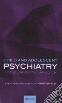 Child and Adolescent Psychiatry libro in lingua di Turk Jeremy, Graham Philip, Verhulst Frank C.