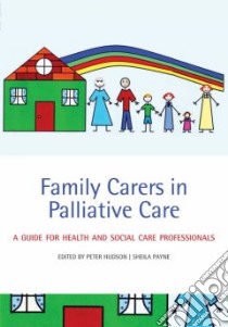 Family Carers in Palliative Care libro in lingua di Hudson Peter (EDT), Payne Sheila (EDT)