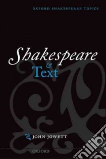 Shakespeare and Text libro in lingua di Jowett John