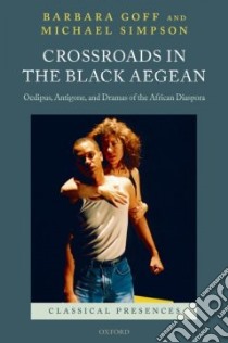 Crossroads in the Black Aegean libro in lingua di Goff Barbara E., Simpson Michael