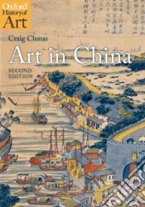 Art in China libro in lingua di Clunas Craig