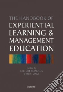 The Handbook of Experiential Learning and Management Education libro in lingua di Reynolds Michael (EDT), Vince Russ (EDT)