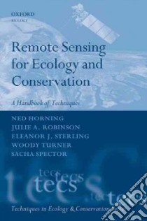 Remote Sensing for Ecology and Conservation libro in lingua di Horning Ned, Robinson Julie A., Sterling Eleanor J., Turner Woody, Spector Sacha